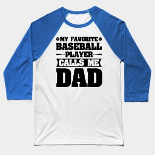 My Favorite Baseball Player Calls Me Dad Baseball T-Shirt